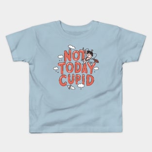 Not today cupid not today funny love Kids T-Shirt